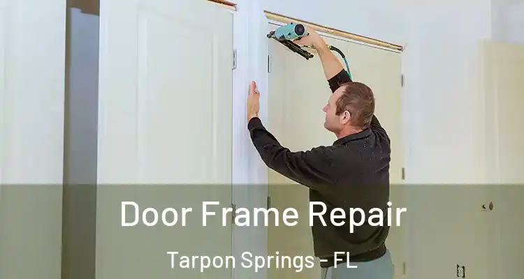  Door Frame Repair Tarpon Springs - FL