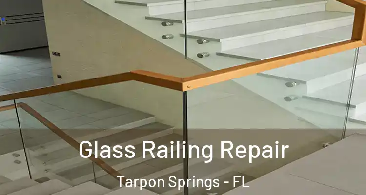  Glass Railing Repair Tarpon Springs - FL