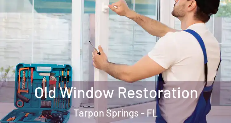  Old Window Restoration Tarpon Springs - FL