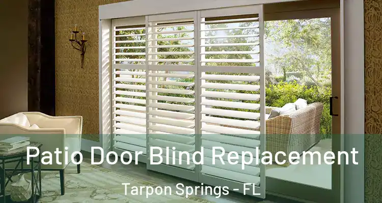  Patio Door Blind Replacement Tarpon Springs - FL