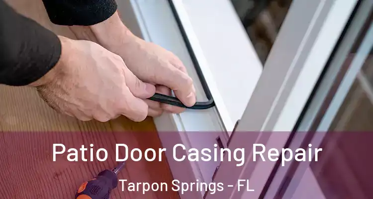  Patio Door Casing Repair Tarpon Springs - FL
