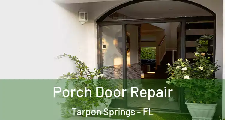  Porch Door Repair Tarpon Springs - FL