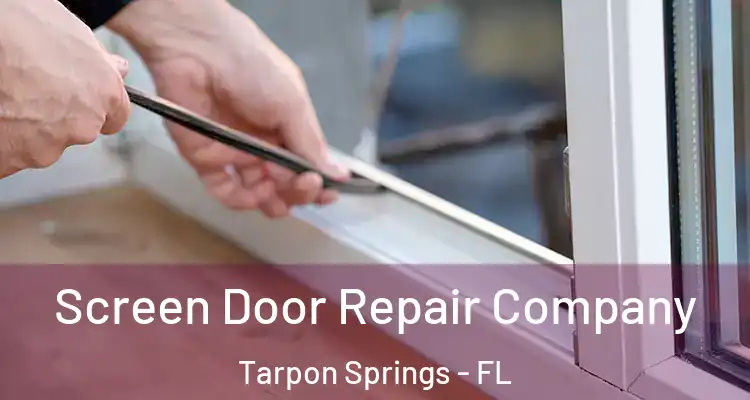 Screen Door Repair Company Tarpon Springs - FL