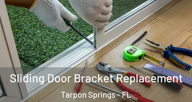  Sliding Door Bracket Replacement Tarpon Springs - FL