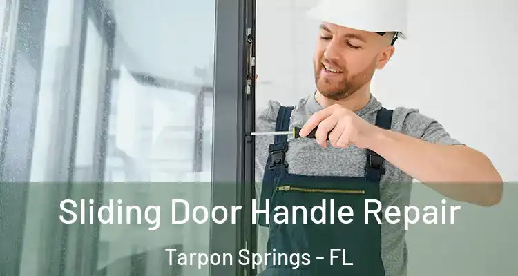  Sliding Door Handle Repair Tarpon Springs - FL