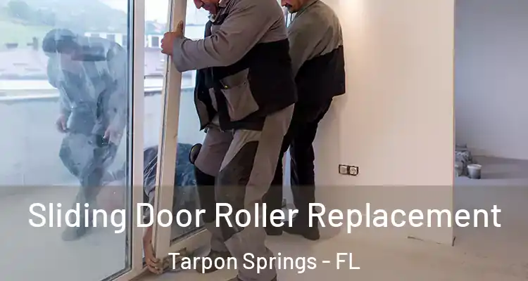  Sliding Door Roller Replacement Tarpon Springs - FL